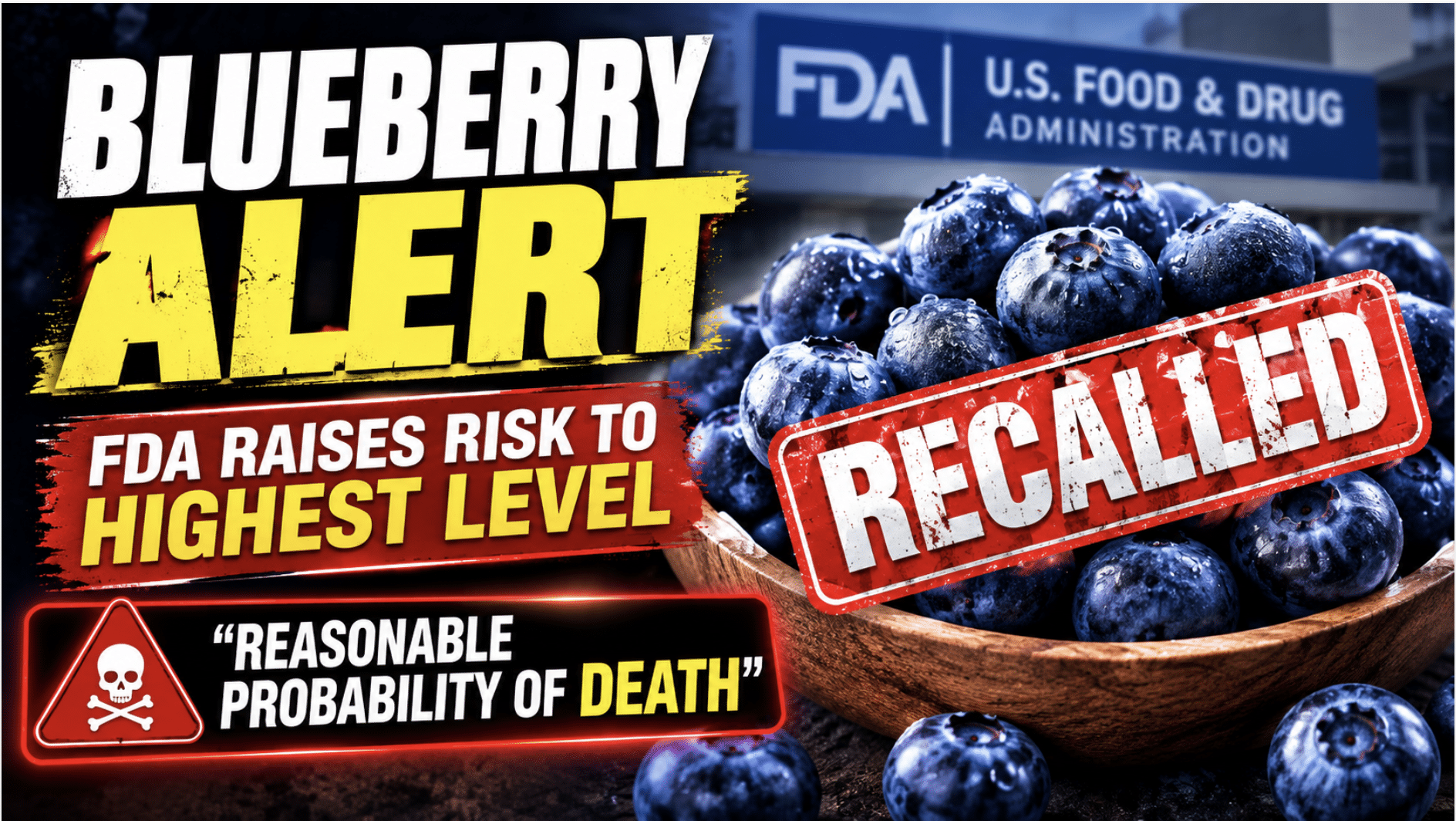 Blueberry recall upgraded to FDA’s highest risk level… ‘reasonable probability of death’